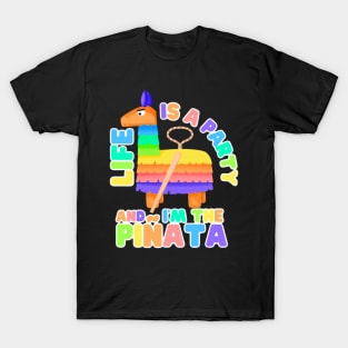 Life's a party and I'm the Piñata T-Shirt